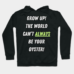 The World Isn't Your Oyster! Hoodie